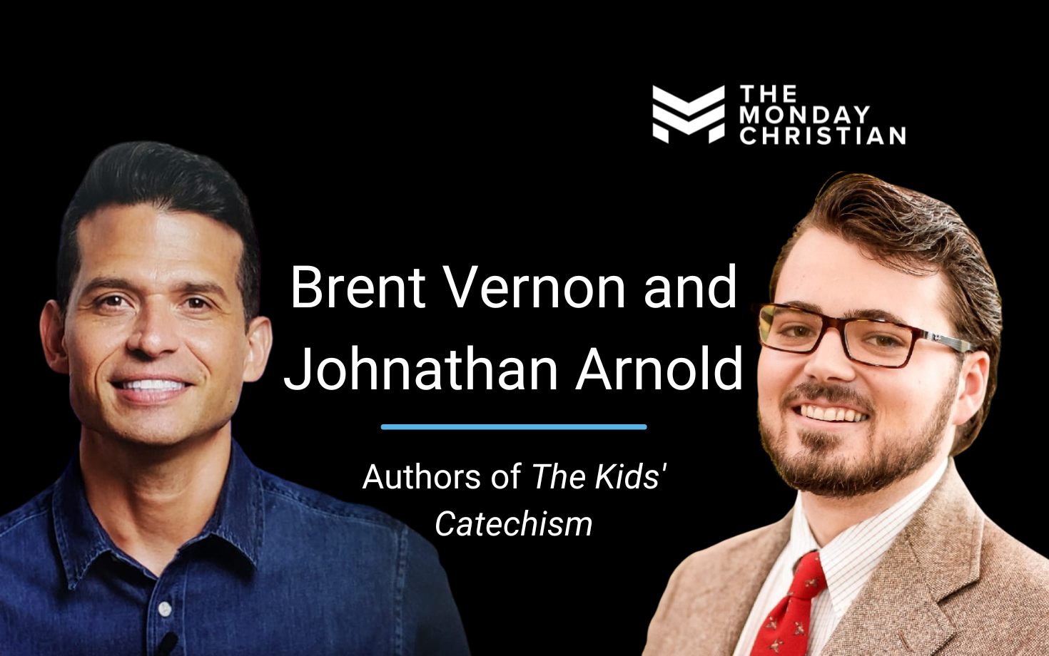 TMCP 126:  Brent Vernon and Johnathan Arnold on Catechizing Our Kids