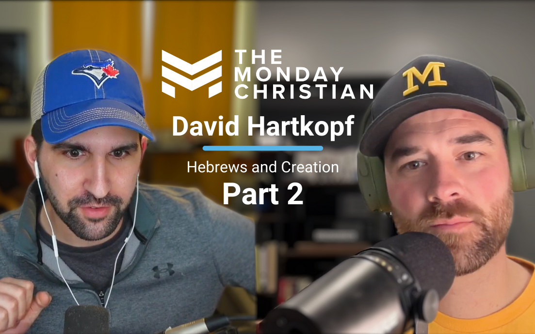 TMCP 164: Dave Hartkopf on How Hebrews Helps Us Understand Creation