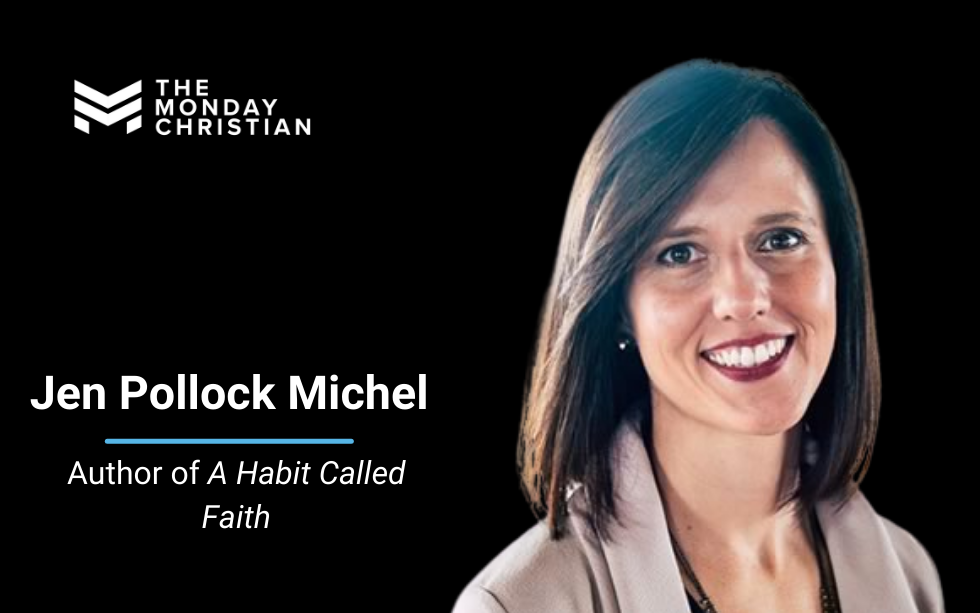 TMCP 59: Faith When I Have Doubts or Feel God is Irrelevant [Jen Pollock Michel]