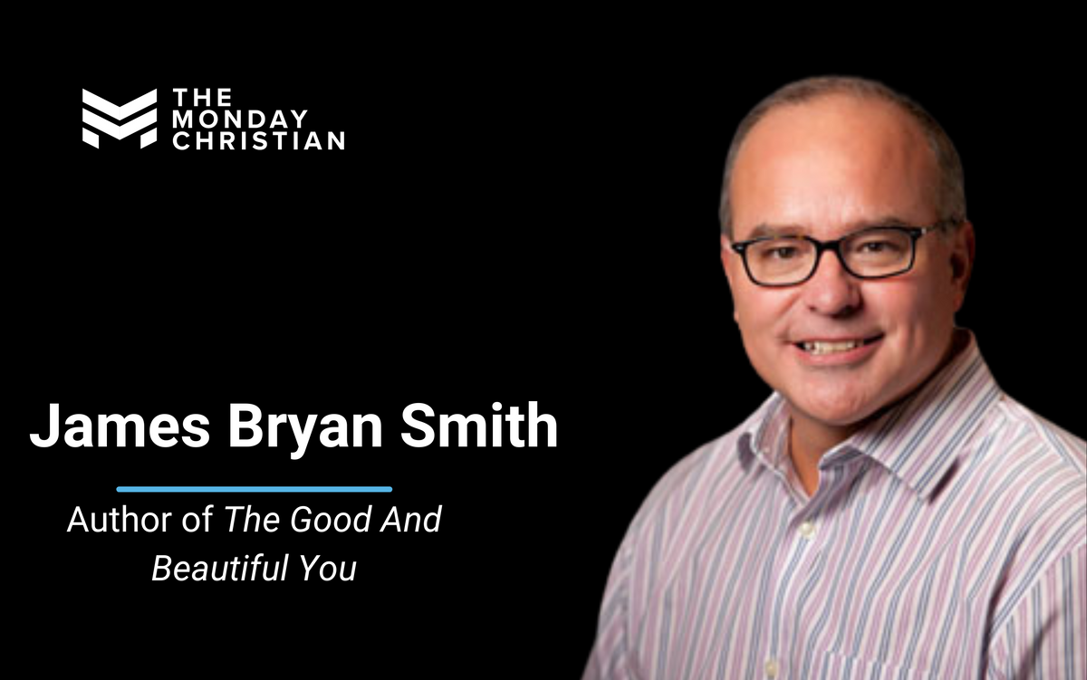 TMCP 103: James Bryan Smith on Why It’s Critical to Take Care of Our Souls