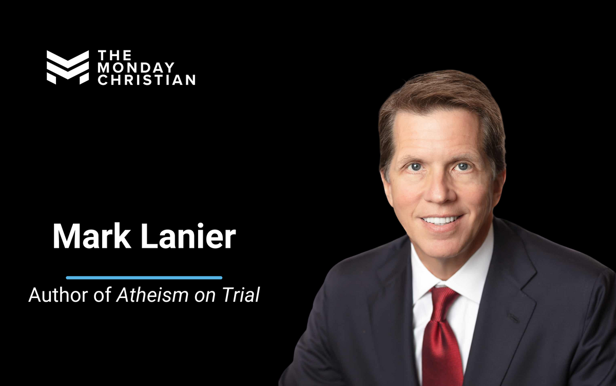 TMCP 102: Mark Lanier on Why He Can’t Be an Atheist