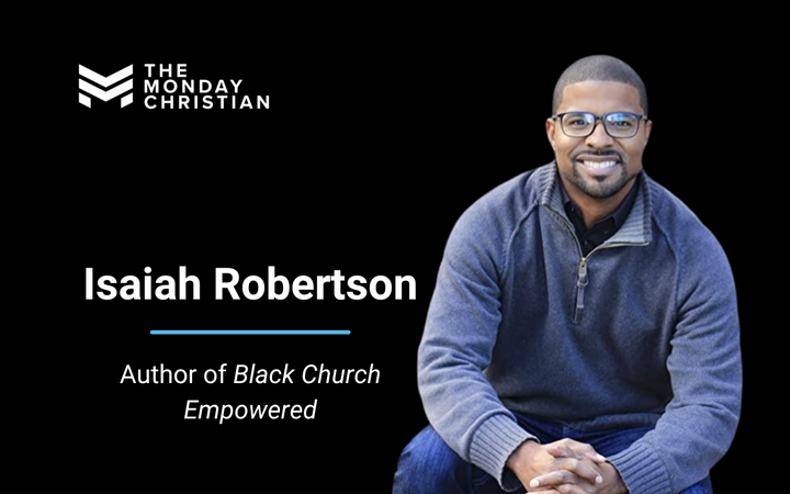 TMCP 133: Isaiah Robertson on Why Black Church History Holds Many Answers for White Western Christians