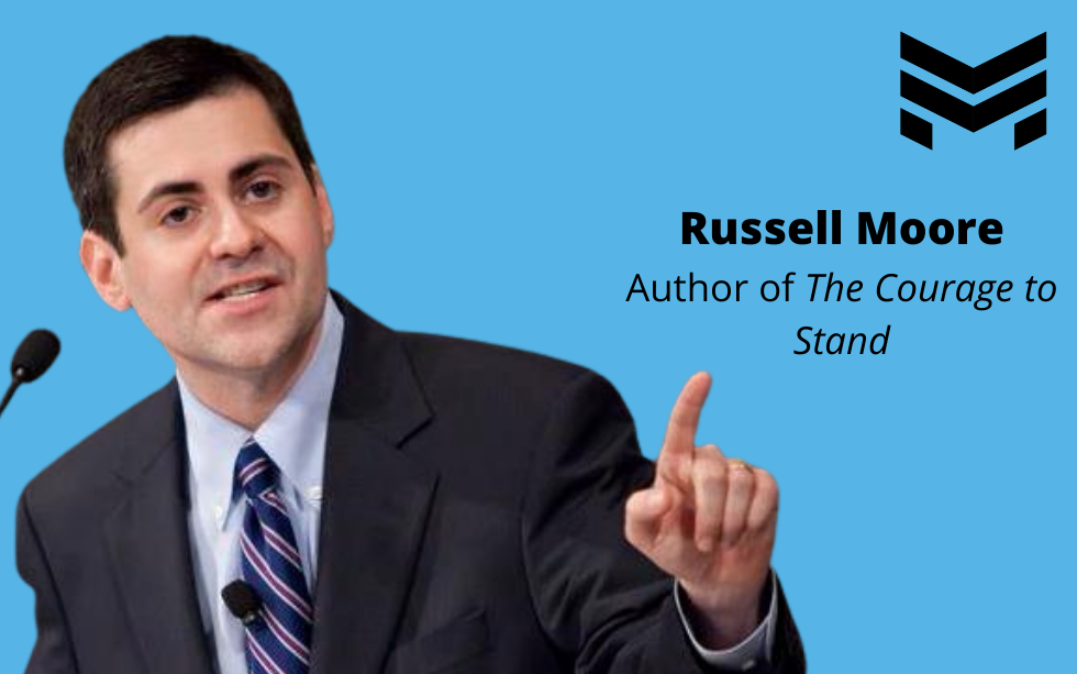 TMCP 44: Having the Courage to Stand [Russell Moore]
